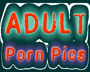 Adult Porn Pics